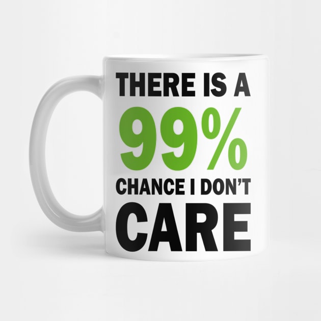 There Is A 99% Chance I Don't Care by CF.LAB.DESIGN